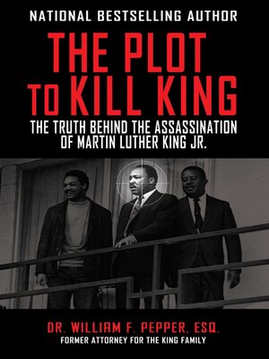 cover image of The Plot to Kill King: the Truth Behind the Assassination of Martin Luther King Jr.